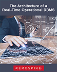 The Architecture of a Real-Time Operational DBMS